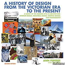 A HISTORY OF DESIGN FROM THE VICTORIAN ERA TO THE PRESENT
