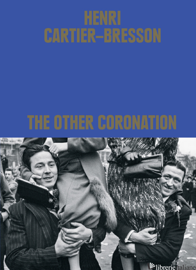 Henri Cartier-Bresson: The Other Coronation