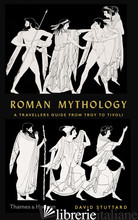 Roman Mythology, A Traveller's Guide from Troy to Tivoli