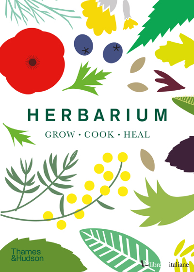 Herbarium: One Hundred Herbs · Grow · Cook · Heal