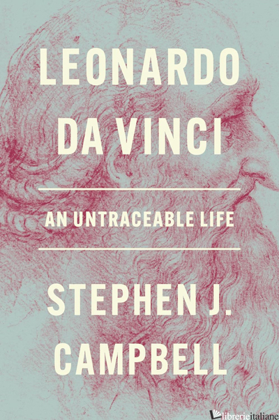 Leonardo da Vinci: An Untraceable Life