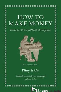 How to Make Money - An Ancient Guide to Wealth Management