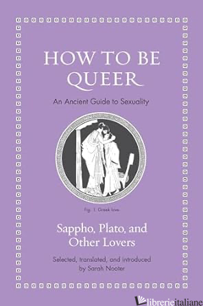 How to Be Queer: An Ancient Guide to Sexuality