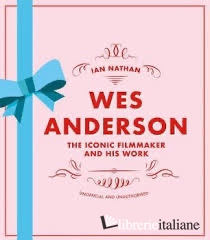 ESAURITO ---- Wes Anderson The Iconic Filmmaker And His Work 