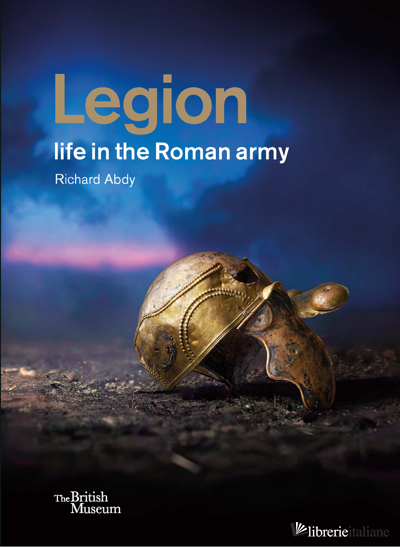 Legion: life in the Roman army