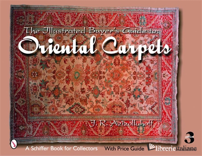 The Illustrated Buyer's Guide to Oriental Carpets