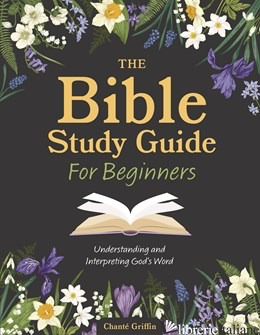Bible Study Guide for Beginners, The