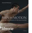MEN IN MOTION: ART AND PASSION OF THE MALE DANCER