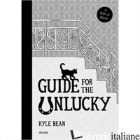 GUIDE FOR THE UNLUCKY --esaurito-------