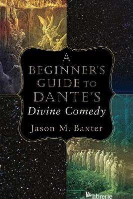 A Beginner`s Guide to Dante`s Divine Comedy