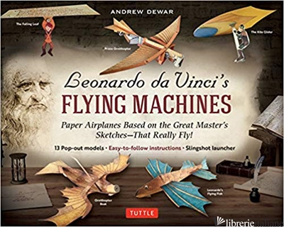 Leonardo da Vinci's Flying Machines Kit, (That Really Fly! ) 