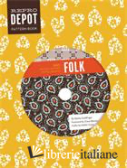 REPRODEPOT PATTERN BOOK: FOLK: 225 VINTAGE-INSPIRED TEXTILE DESIGNS (REPRODEPOT'