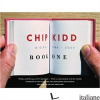 CHIP KIDD WORK: BOOK ONE: WORK: 1986-2006 