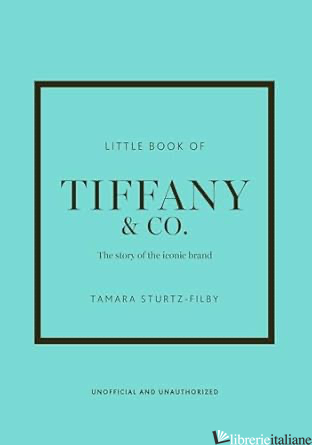 Little Book of Tiffany & Co. The story of the iconic jewellery brand