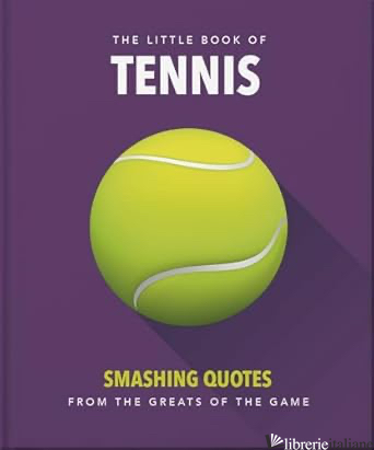 The Little Book of Tennis Smashing Quotes