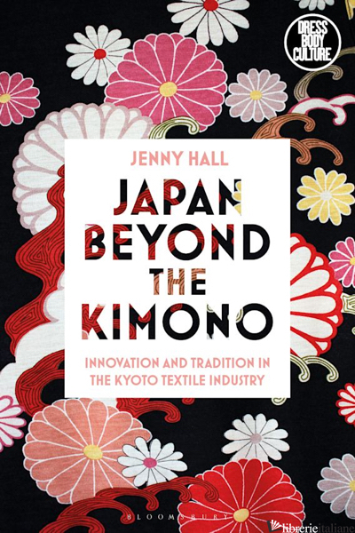 Japan beyond the Kimono Innovation and Tradition in the Kyoto Textile Industry