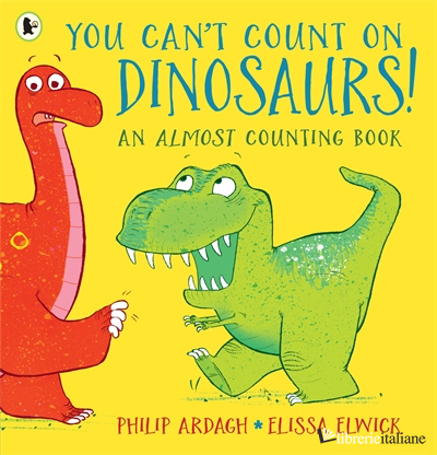 You Can't Count on Dinosaurs: An Almost Counting Book