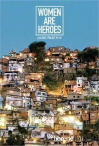 WOMEN ARE HEROES A GLOBAL PROJECT BY JR
