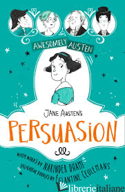 Awesomely Austen - Illustrated and Retold: Jane Austen's  Persuasion