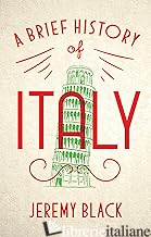 A Brief History of Italy Indispensable for Travellers
