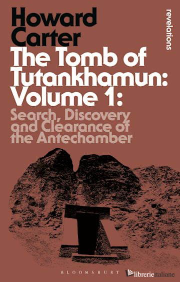 Tomb of Tutankhamun: Volume 1 Search, Discovery and Clearance of the Antechamber