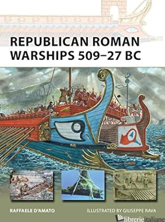 Republican Roman Warships 509 - 27 BC (New Vanguard)