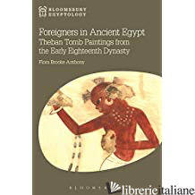 Foreigners in Ancient Egypt: Theban Tomb Paintings from the Early Eighteenth Dyn