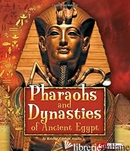 Pharaohs and Dynasties of Ancient Egypt