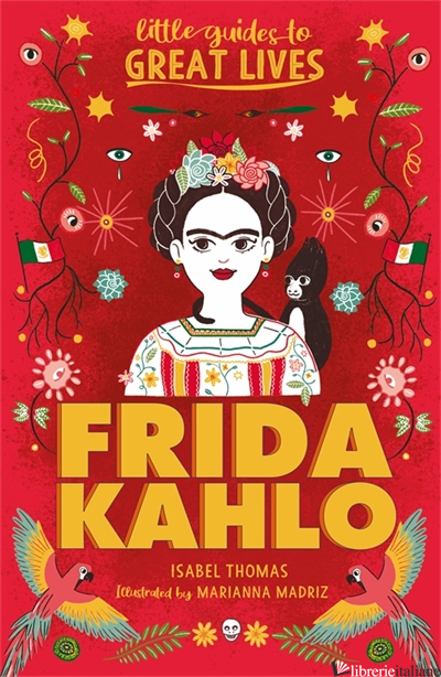 Little Guides to Great Lives: Frida Kahlo