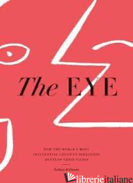 The Eye: How the World's Most Influential Creative Directors Develop Their Visio