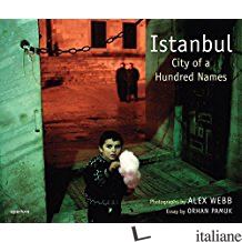 Alex Webb: Istanbul - City of a Hundred Names di Alex Webb