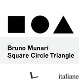 BRUNO MUNARI: CIRCLE, SQUARE, TRIANGLE