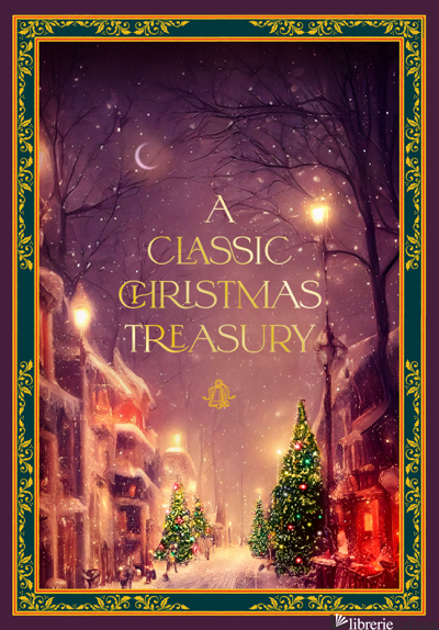 A Classic Christmas: A Collection of Timeless Stories and Poems