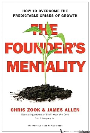 The Founder's Mentality: How to Overcome the Predictable Crises of Growth