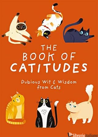 Book of Catitudes: Dubious Wit and Wisdom from Cats