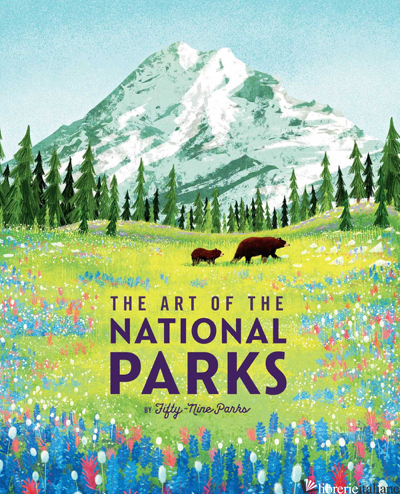 The Art Of The National Parks (Fifty-Nine Parks)