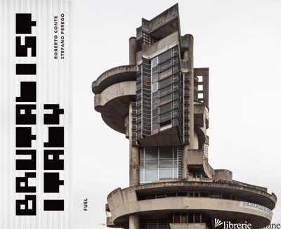 Brutalist Italy: Concrete architecture from the Alps to the Mediterranean Sea
