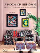 A Room of Her Own Inside the Homes and Lives of Creative Women