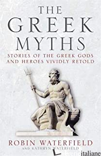 Greek Myths: Stories of the Greek Gods & Heros Vividly Retold