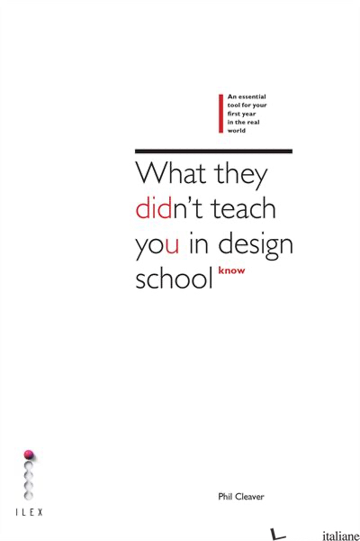 WHAT THEY DIDN'T TEACH YOU AT DESIGN SCHOOL