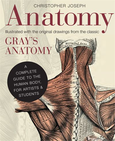 Anatomy, A Complete Guide to the Human Body, for Artists & Students