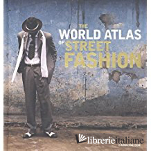 THE WORLD ATLAS OF STREET FASHION