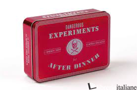 Dangerous Experiments for After Dinner