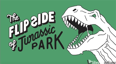 The Flip Side of Jurassic Park