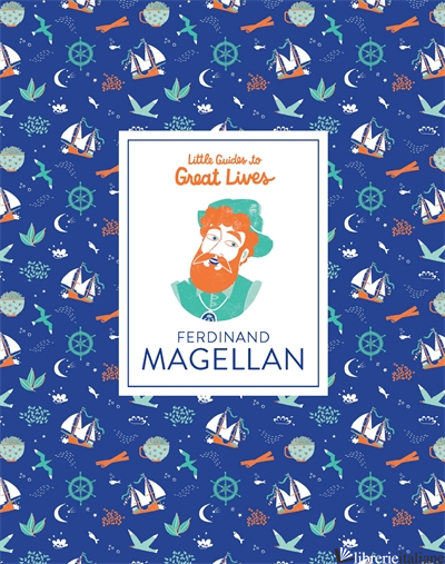 Little Guide Great Lives: Ferdinand Magellan