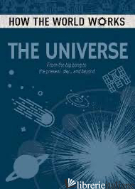 How the World Works: The Universe