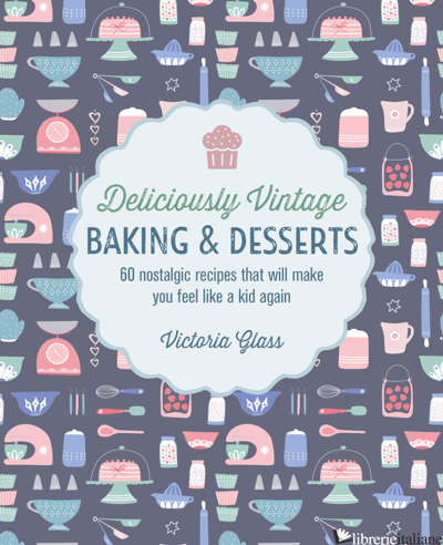Deliciously Vintage Baking & Desserts