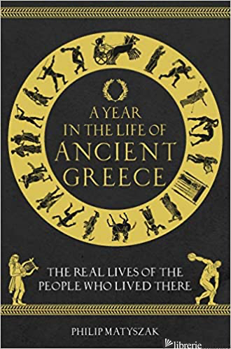 A Year in the Life of Ancient Greece