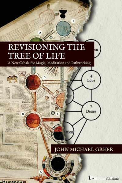Revisioning the Tree of Life : A New Cabala for Magic, Meditation and Pathworkin