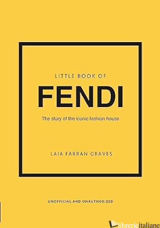Little Book of Fendi : The story of the iconic fashion brand 